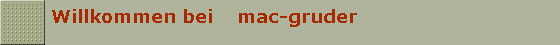 Willkommen bei    mac-gruder